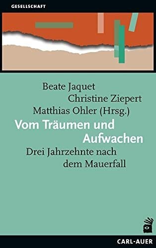 Ohler, Matthias Vom Träumen und Aufwachen: Drei Jahrzehnte nach dem Mauerfall