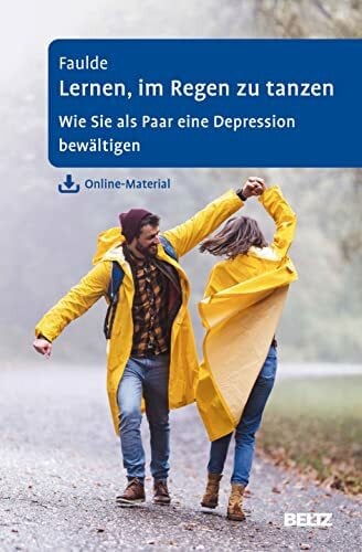 Faulde, Cornelia Lernen, im Regen zu tanzen: Wie Sie als Paar eine Depression bewältigen. Mit Online-Material