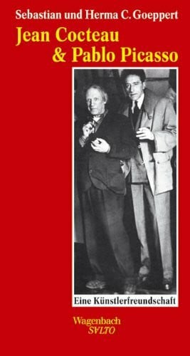 Sebastian Goeppert Jean Cocteau und Pablo Picasso: Eine Künstlerfreundschaft