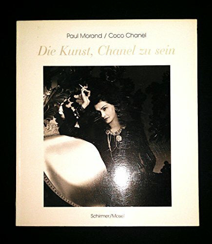 Morand, Paul Die Kunst, Chanel zu sein: Paul Morand/ Coco Chanel