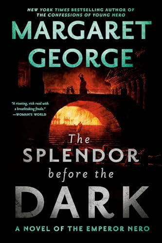 George, Margaret The Splendor Before the Dark: A Novel of the Emperor Nero