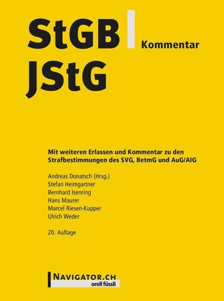 Weder, Ulrich StGB/JStG Kommentar: Mit weiteren Erlassen und Kommentar zu den Strafbestimmungen des SVG, BetmG und AuG/AIG