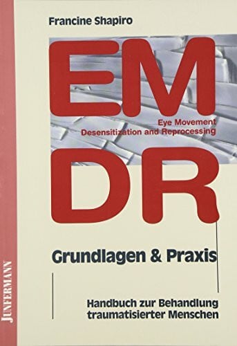 Hildegard Höhr EMDR - Grundlagen und Praxis: Handbuch zur Behandlung traumatisierter Menschen
