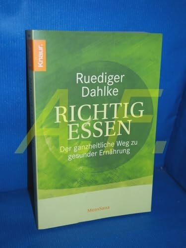 Dahlke, Dr. Ruediger Richtig essen: Der ganzheitliche Weg zu gesunder Ernährung