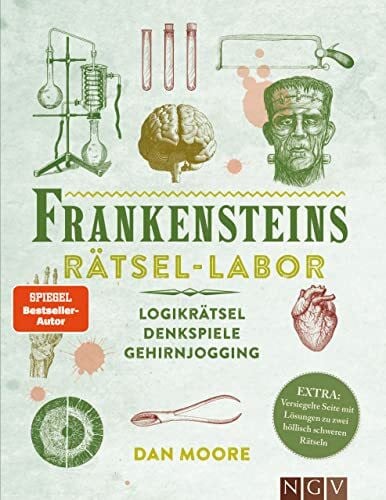 Möhlmann, Holger Frankensteins Rätsel-Labor. Das Rätselbuch im Stil des viktorianischen Zeitalters: Logikrätsel, Denkspiele, Gehirnjogging. Extra: Versiegelte Seite mit Lösungen zu zwei höllisch schweren Rätseln