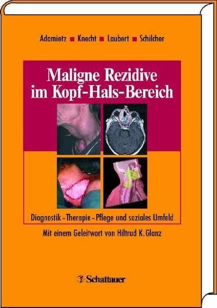 Schilcher, Robert B Maligne Rezidive im Kopf-Hals-Bereich: Diagnostik - Therapie - Pflege und soziales Umfeld