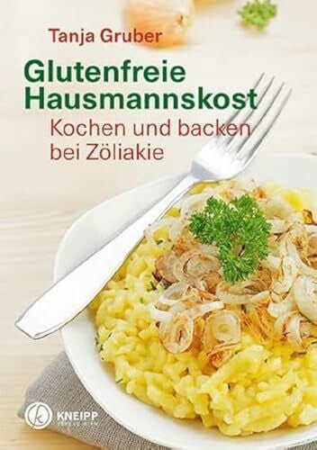 Tanja Gruber Glutenfreie Hausmannskost: Kochen und backen bei Zöliakie