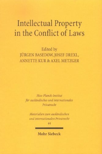 Basedow, Jurgen Intellectual Property in the Conflict of Laws (Materialien Zum Aulandischen Und Internationalen Privatrecht, 44, Band 44)