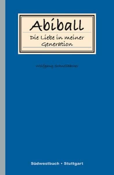 Schnellbächer, Wolfgang Abiball - Die Liebe in meiner Generation