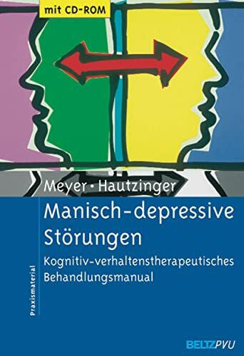 Hautzinger, Martin Manisch-depressive Störungen: Kognitiv-verhaltenstherapeutisches Behandlungsmanual. Mit CD-ROM (Materialien für die klinische Praxis)