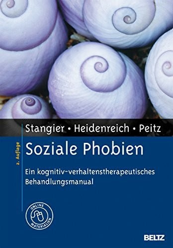 Peitz, Monika Soziale Phobien: Ein kognitiv-verhaltenstherapeutisches Behandlungsmanual. Mit Online-Materialien (Materialien für die klinische Praxis)
