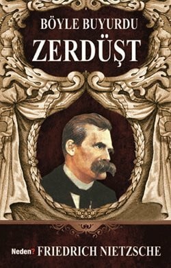 Friedrich Wilhelm Nietzsche Böyle Buyurdu Zerdüst