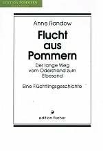 RANDOW, A., Flucht aus Pommern. Der lange Weg vom Oderstrand zum Elbesand. Eine Flüchtlingsgeschichte