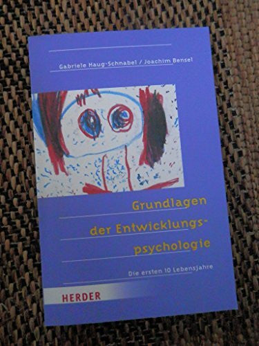 Schmidt, Hartmut W. Grundlagen der Entwicklungspsychologie: Die ersten 10 Lebensjahre