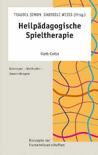 Weiss, Gabriele Heilpädagogische Spieltherapie: Konzepte - Methoden - Anwendungen: Konzepte - Methoden - Anwendungen. Vorwort v. Christoph Steinebach (Konzepte der Humanwissenschaften)