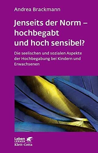 Brackmann, Andrea Jenseits der Norm – hochbegabt und hoch sensibel? (Leben Lernen, Bd. 180): Die seelischen und sozialen Aspekte der Hochbegabung bei Kindern und Erwachsenen
