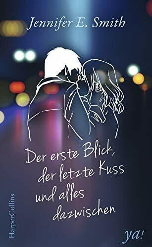Strauß, Katja Der erste Blick, der letzte Kuss und alles dazwischen