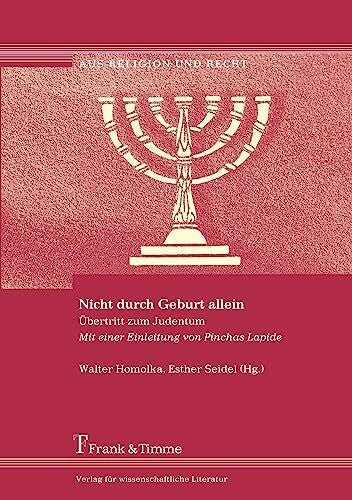 Seidel, Esther Nicht durch Geburt allein: Übertritt zum Judentum: Übertritt zum Judentum. Mit einer Einleitung von Pinchas Lapide (Aus Religion und Recht)