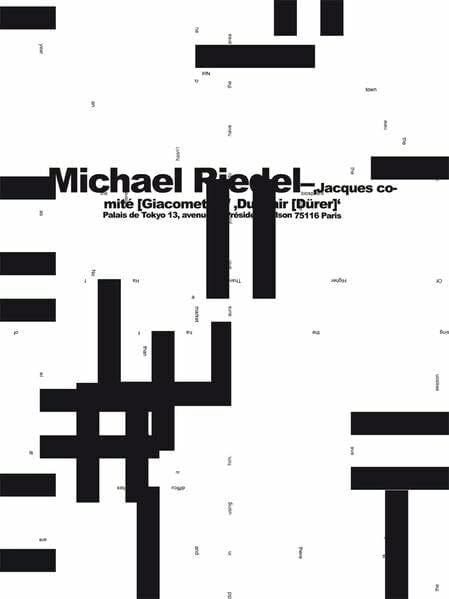 Riedel, Michael S. Michael Riedel. Jacques Comité [Giacometti]” / “DualAir [Dürer]“: Palais de Tokyo, Paris