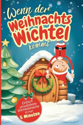 Stausberg, Svenja Der 5-Minuten-Wichtel: 24 stressfreie Briefe & Aktionen für eine magische Adventszeit – liebevoll, einfach & kindgerecht