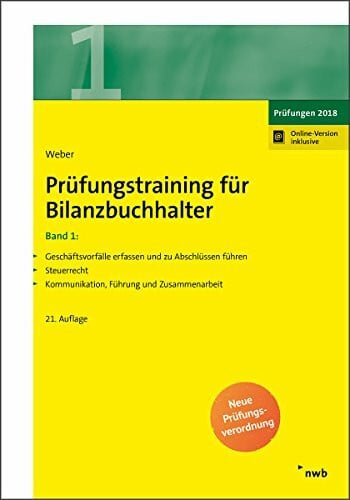 Weber, Martin Prüfungstraining für Bilanzbuchhalter, Band 1: Geschäftsvorfälle erfassen und zu Abschlüssen führen. Steuerrecht. Kommunikation, Führung und Zusammenarbeit.