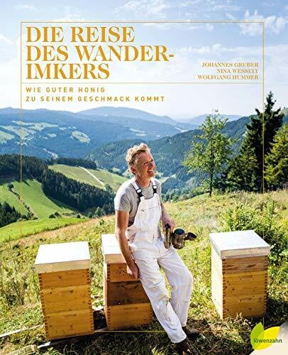 Wolfgang Hummer (Fotograf) Die Reise des Wanderimkers: Wie guter Honig zu seinem Geschmack kommt