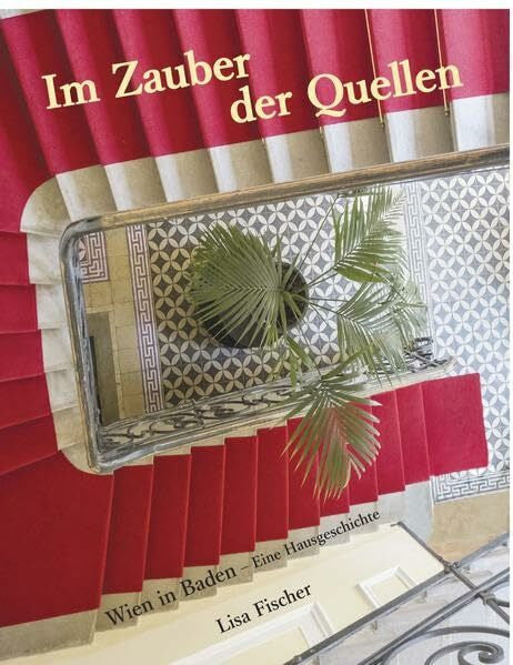 Salvadore, Perdo Im Zauber der Quellen: Wien in Baden - Eine Hausgeschichte