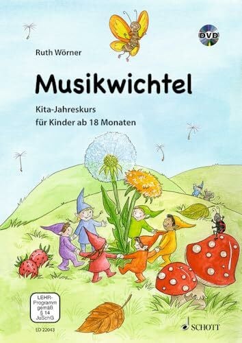 Wörner, Ruth Musikwichtel: Kita-Jahreskurs für Kinder ab 18 Monaten