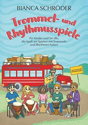 Schröder, Bianca Trommel- und Rhythmusspiele: für Kinder und für alle, die Spaß am Spielen mit Trommeln und Rhythmen haben
