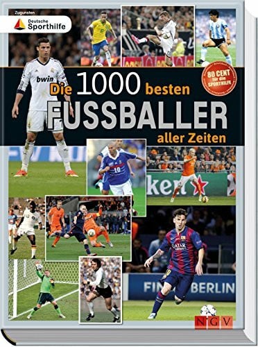 Nordmann, Michael Die 1000 besten Fußballer aller Zeiten: Zugunsten Deutsche Sporthilfe