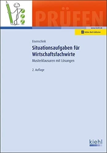Eisenschink, Christian Situationsaufgaben für Wirtschaftsfachwirte: Musterklausuren mit Lösungen