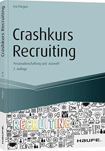 Fliegen, Ina Crashkurs Recruiting: Personalbeschaffung und -auswahl (Haufe Fachbuch)