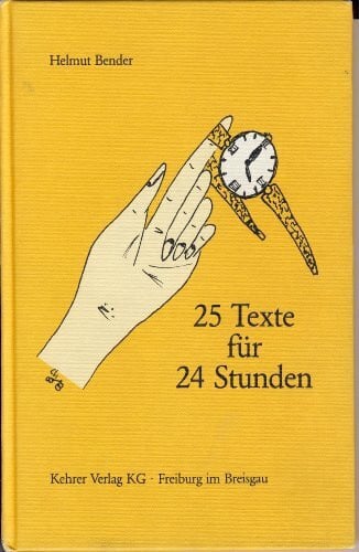 Bender, Helmut 25 Texte für 24 Stunden