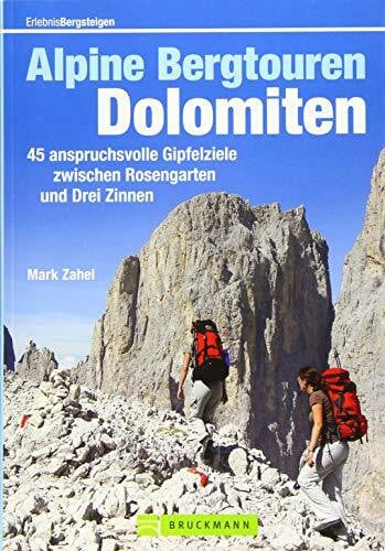 Zahel, Mark Alpine Bergtouren Dolomiten: 50 anspruchsvolle Gipfelziele zwischen Rosengarten und Drei Zinnen