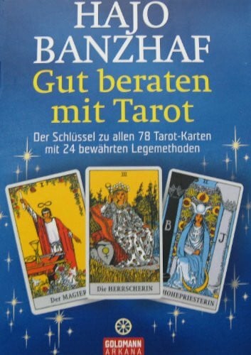 Banzhaf, Hajo Gut beraten mit Tarot: Der Schlüssel zu allen 78 Tarot-Karten mit 24 bewährten Legemethoden