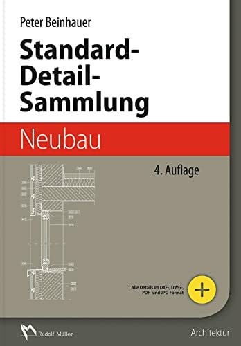 Beinhauer, Peter Standard-Detail-Sammlung Neubau: Aktuelle Konstruktionsdetails für Bauvorhaben