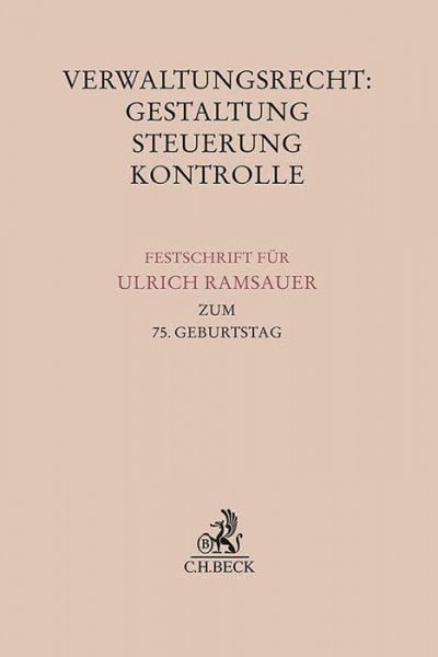 Ewer, Wolfgang Verwaltungsrecht: Gestaltung, Steuerung, Kontrolle: Festschrift für Ulrich Ramsauer zum 75. Geburtstag (Festschriften, Festgaben, Gedächtnisschriften)