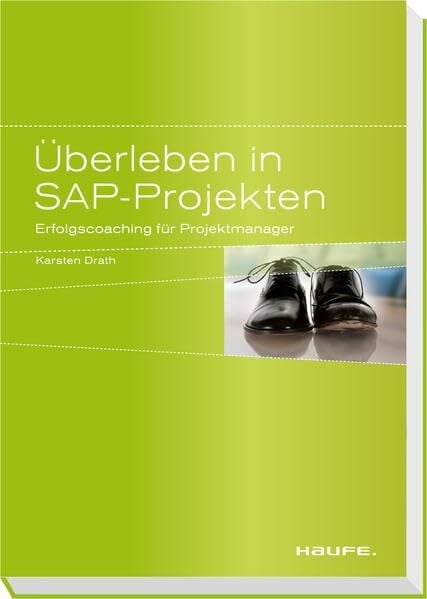 Drath, Karsten Überleben in SAP-Projekten: Erfolgscoaching für Projektmanager (Haufe Fachbuch)