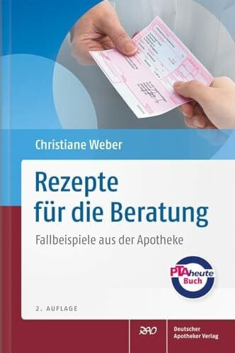 Christiane Weber Rezepte für die Beratung: Fallbeispiele aus der Apotheke