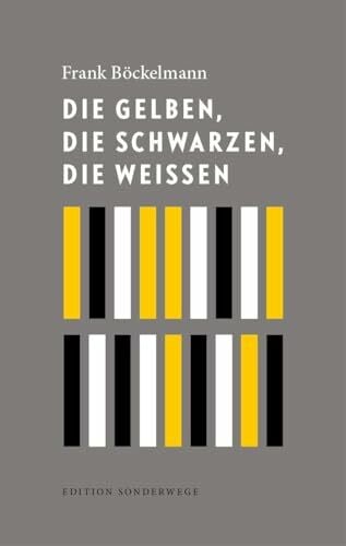 Böckelmann, Frank Die Gelben, die Schwarzen, die Weißen