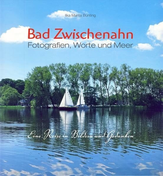 Ilka Marita Bünting Bad Zwischenahn. Fotografien, Worte und Meer. Eine Reise in Bildern und Gedanken