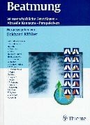 Beatmung: Wissenschaftliche Grundlagen, aktuelle Konzepte, Perspektiven