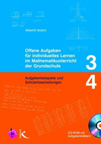 Rasch, Renate Offene Aufgaben für individuelles Lernen im Mathematikunterricht der Grundschule 3+4: Aufgabenbeispiele und Schülerbearbeitungen
