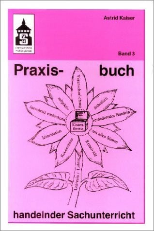 Kaiser, Astrid Praxisbuch handelnder Sachunterricht, Bd. 3
