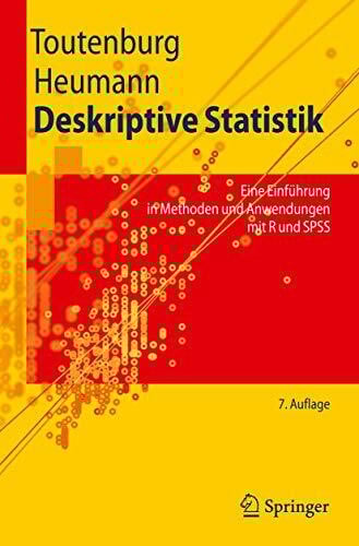 Heumann, Christian Deskriptive Statistik: Eine Einführung in Methoden und Anwendungen mit R und SPSS (Springer-Lehrbuch)