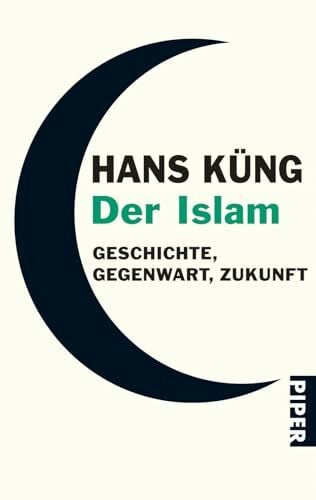 Küng, Hans Der Islam: Geschichte, Gegenwart, Zukunft
