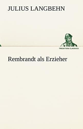 Langbehn, Julius Rembrandt als Erzieher (TREDITION CLASSICS)