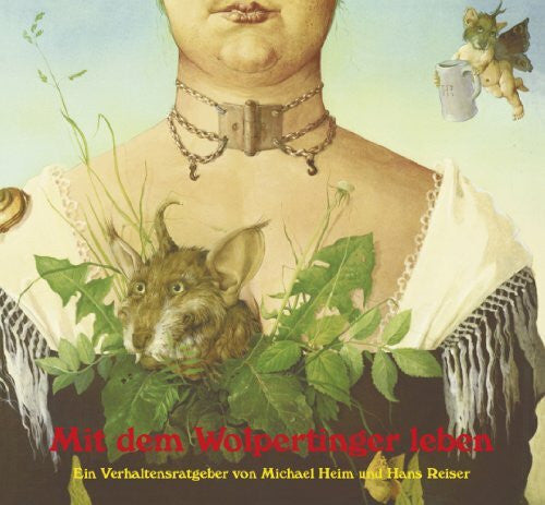 Michael Heim und Hans Reiser Mit dem Wolpertinger leben: Ein Verhaltensratgeber von Michael Heim und Hans Reiser