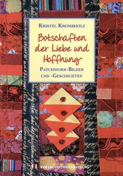 Krombholz, Kristel Botschaften der Liebe und Hoffnung - Patchwork-Bilder und -Geschichten. (PATCHWORK EDITION - Klematis & Co.)