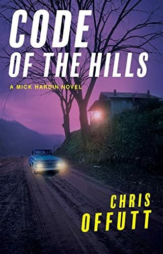 Offutt, Chris Code of the Hills: A Mick Hardin Novel (The Mick Hardin Novels, 3, Band 3)